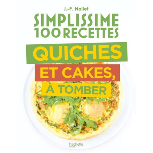 Hachette Cuisine Simplissime Quiches Et Cakes A Tomber