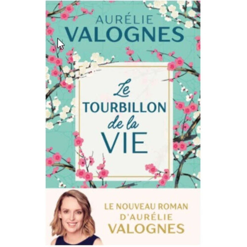 Le tourbillon de la vie - Aurélie Valognes